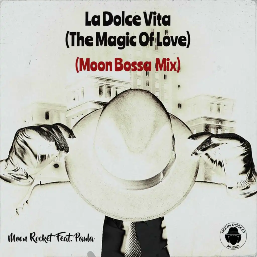 La Dolce Vita (The Magic Of Love) (Moon Bossa Mix Extended) [feat. Paula]