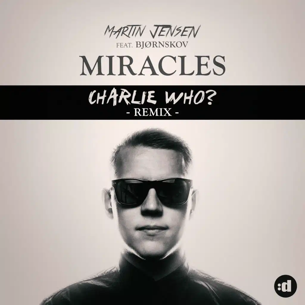 Miracles (Charlie Who Remix) [feat. Bjørnskov]