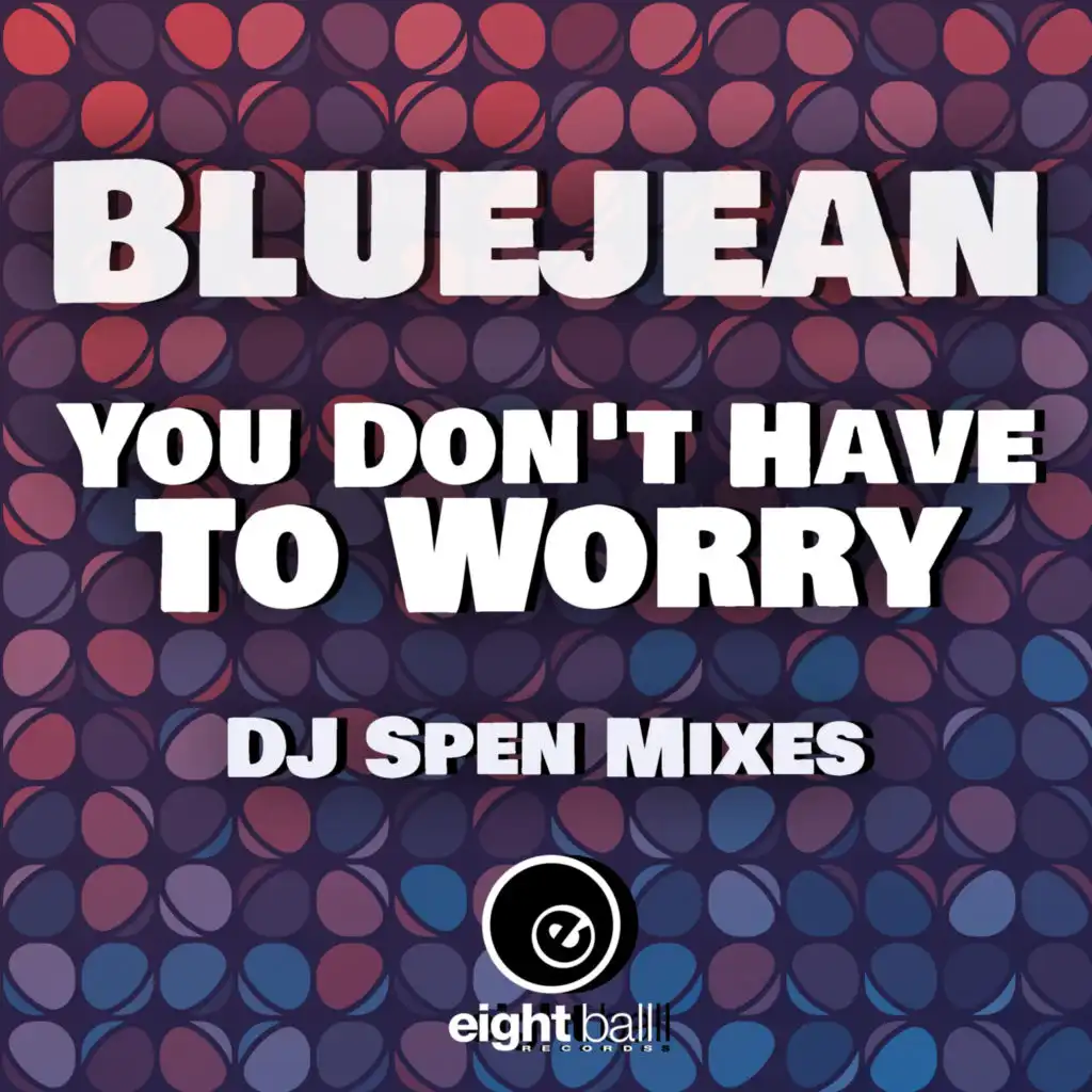 You Don't Have To Worry (DJ Spen Spensane Hump Mix - 2022 Remaster)