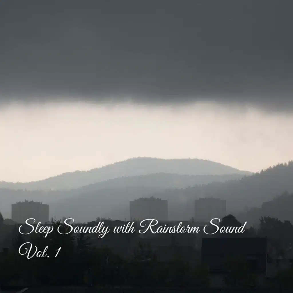 Sleep Soundly with Rainstorm Sound Vol. 1