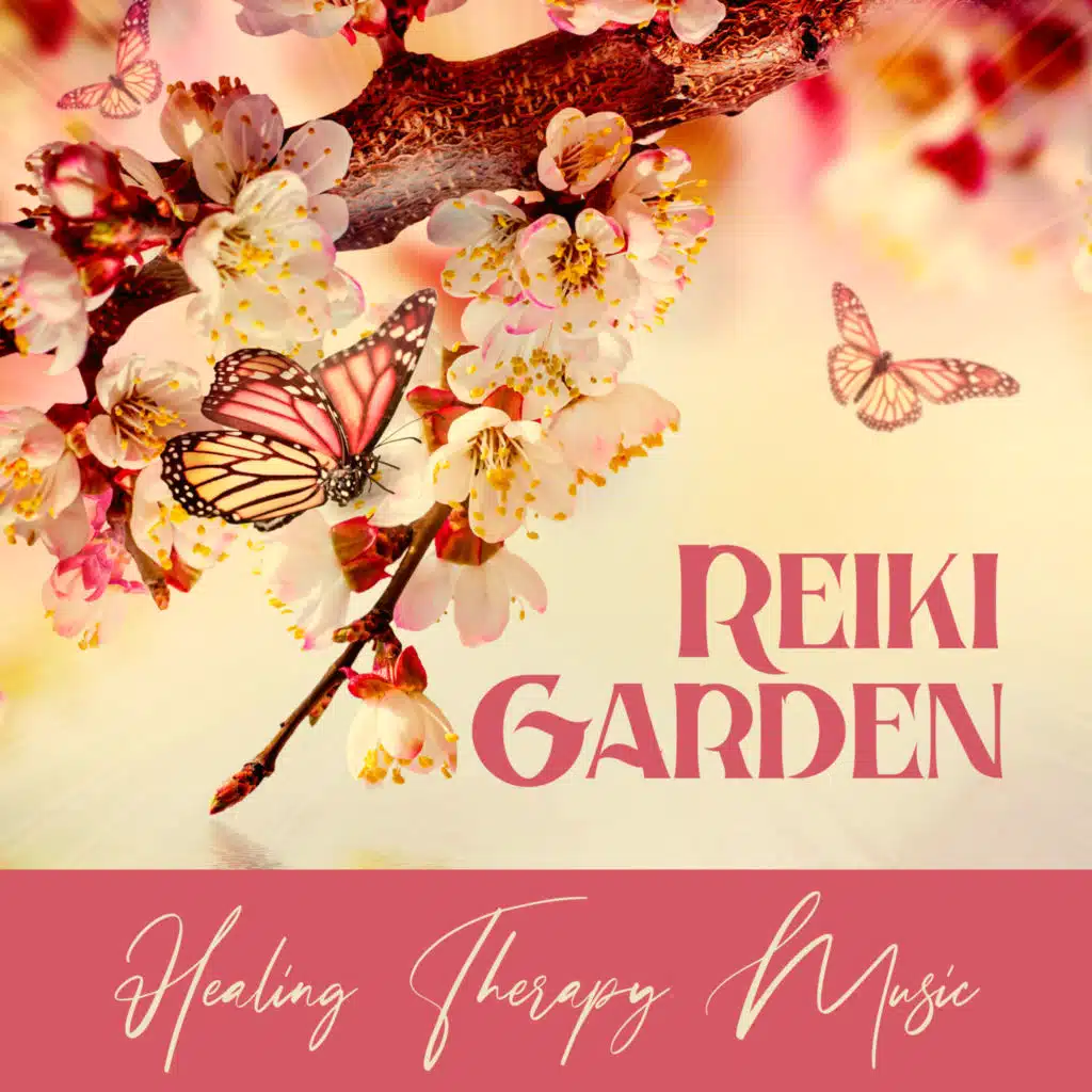 Reiki Garden: Healing Therapy Music for Mindfulness & Relaxation, Reduce Anxiety and Depression, Deep Soulful Meditation