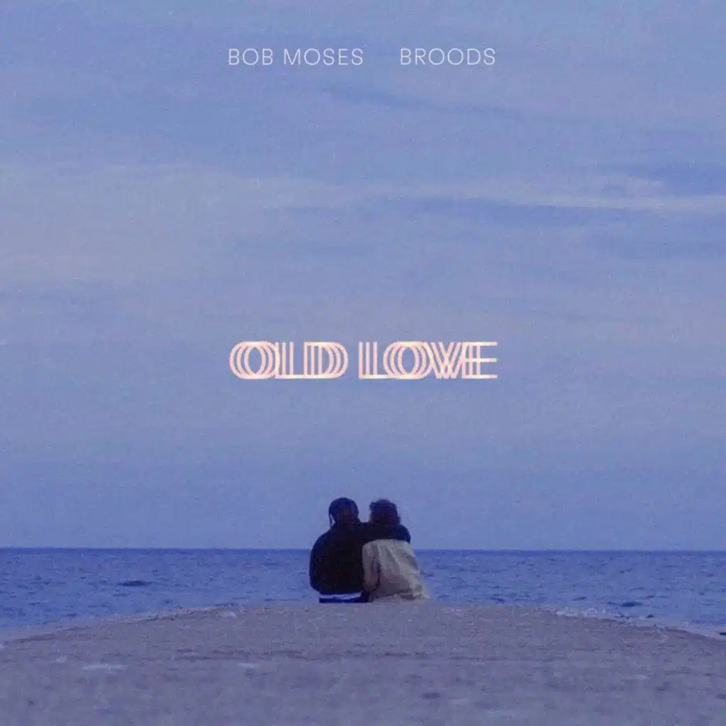 Old Love (feat. BROODS)