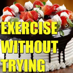 Exercise Without Trying