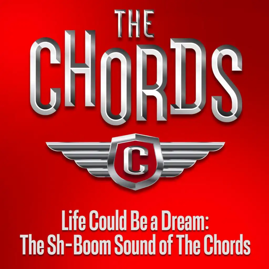 Life Could Be a Dream: The Sh-Boom Sound of The Chords