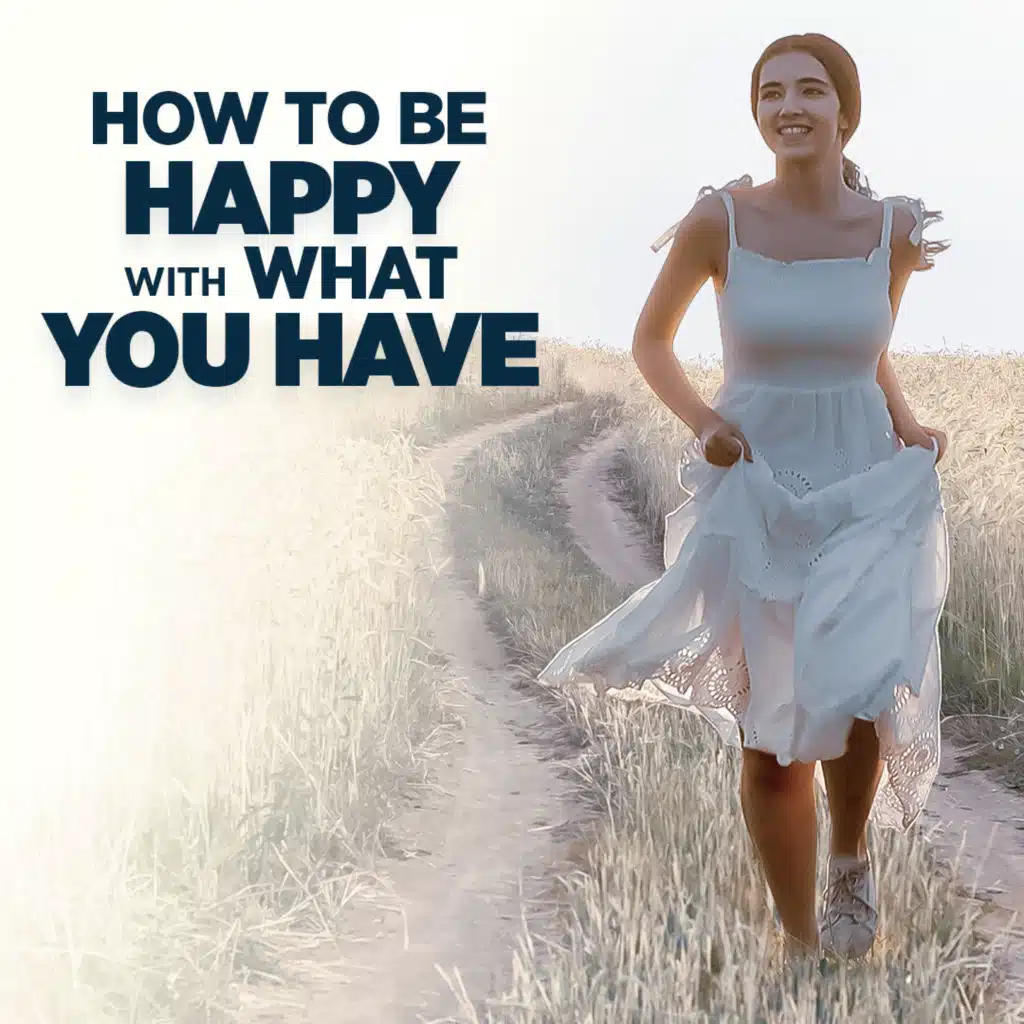 #402 How To Be Happy With What You Have