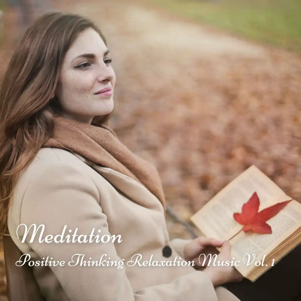 Meditation: Positive Thinking Relaxation Music Vol. 1