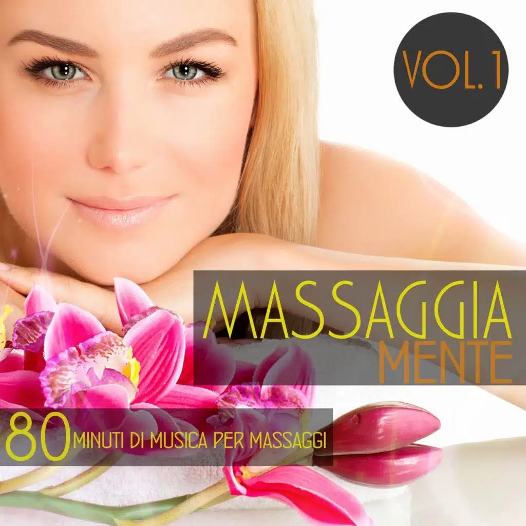 Massaggia Mente, Vol. 1: 80 minuti di musica per massaggi