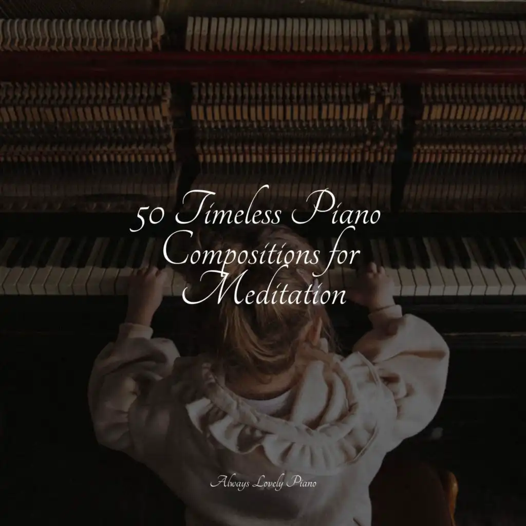 50 Timeless Piano Compositions for Meditation