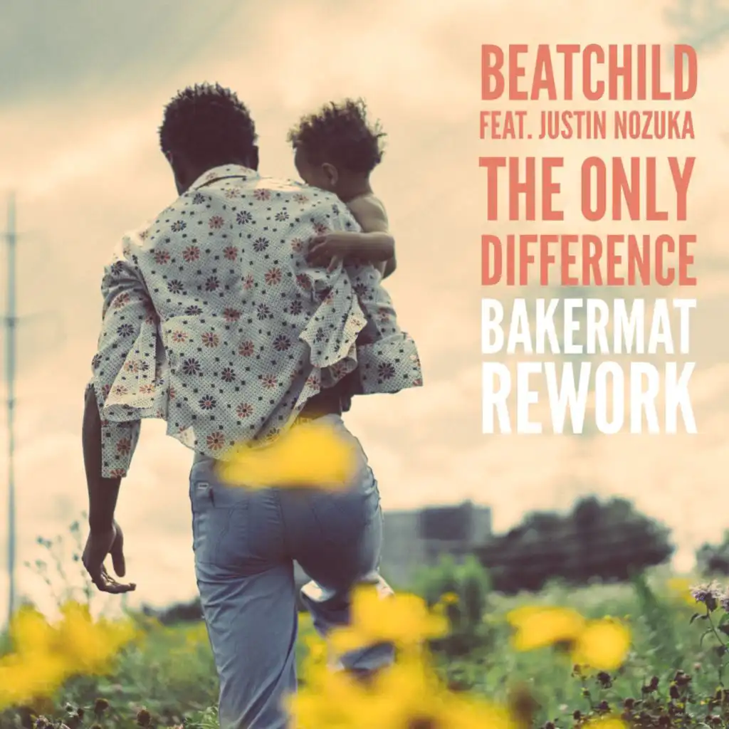 The Only Difference (Bakermat Rework) [feat. Justin Nozuka]