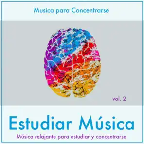 Estudiar Música: Música Relajante Para Estudiar Y Concentrarse, Vol. 2