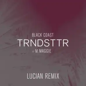 Trndsttr (Lucian Remix) [feat. M. Maggie]