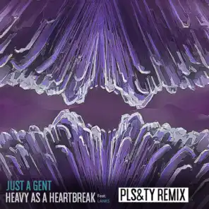 Heavy As A Heartbreak (PLS&TY Remix) [feat. LANKS]