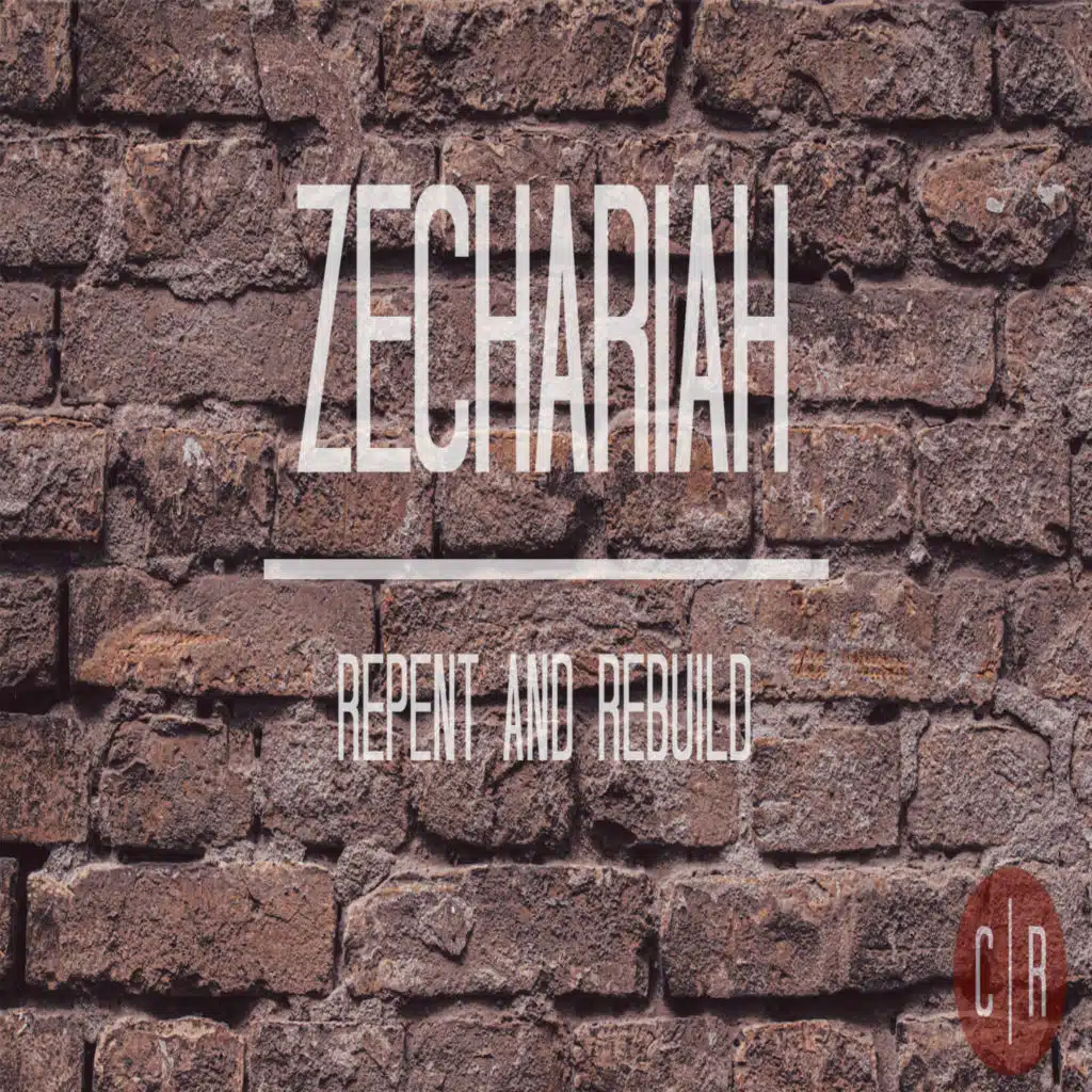 Zechariah - Repent and Rebuild: Shouts of Grace : Zechariah 4:1-14
