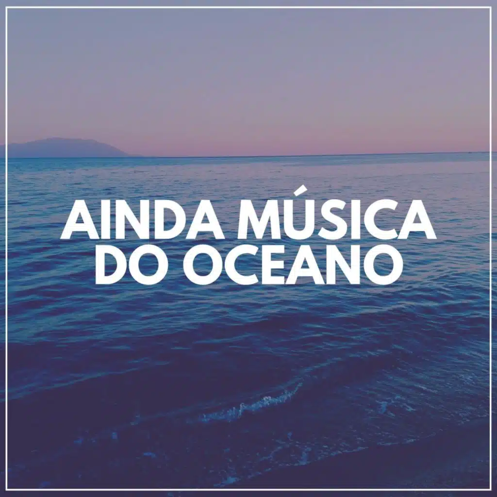 Sons do Oceano, Som das Ondas do Mar & Cura Ondas do Mar