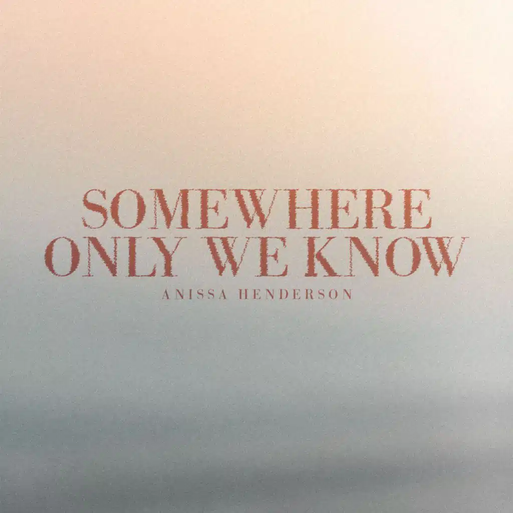 Somewhere only we know