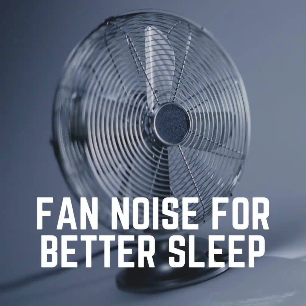 Fan Sounds For Sleep, Fan Noises for Sleep & Fan Sounds HD