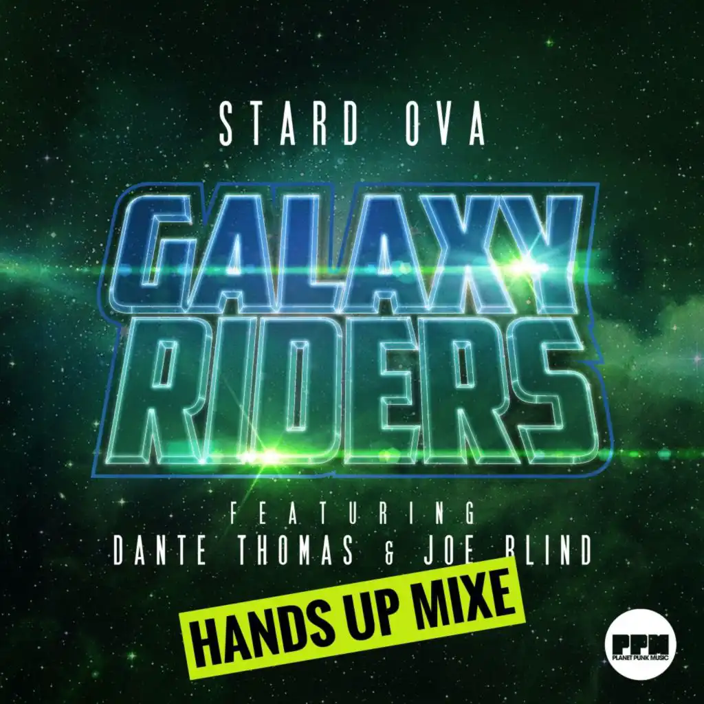 Galaxy Riders (Hands up Mixes) [feat. Dante Thomas & Joe Blind]