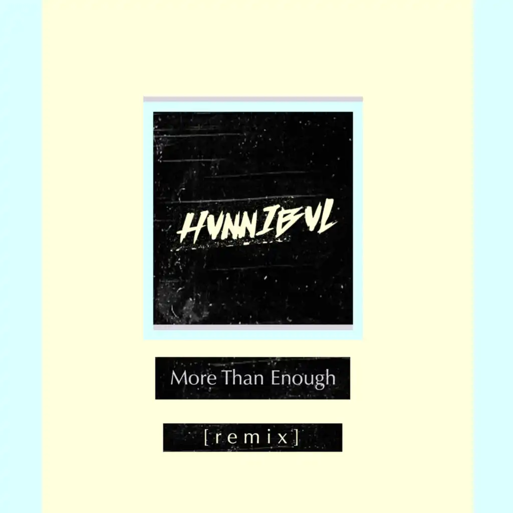 More Than Enough (HVNNIBVL Remix)