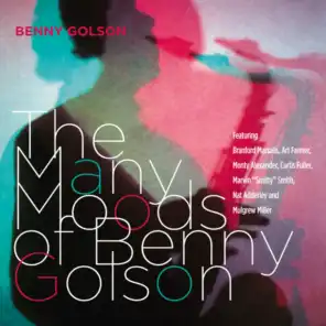 The Many Moods of Benny Golson (feat. Geoff Keezer, Dwayne Burno, Joe Farnsworth, Ray Drummond, Marvin "Smittty" Smith, Mike LeDonne, Buster Williams & Carl Allen)