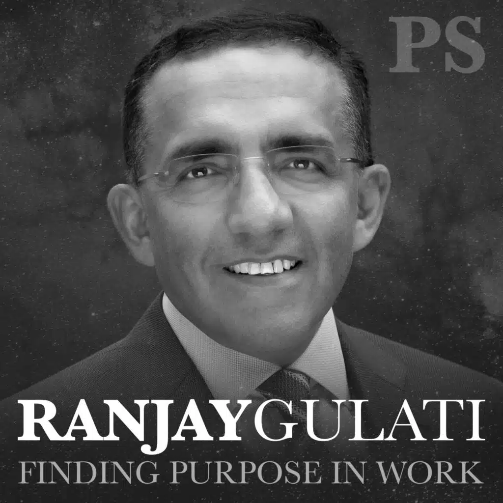 Finding Purpose in Work with Ranjay Gulati