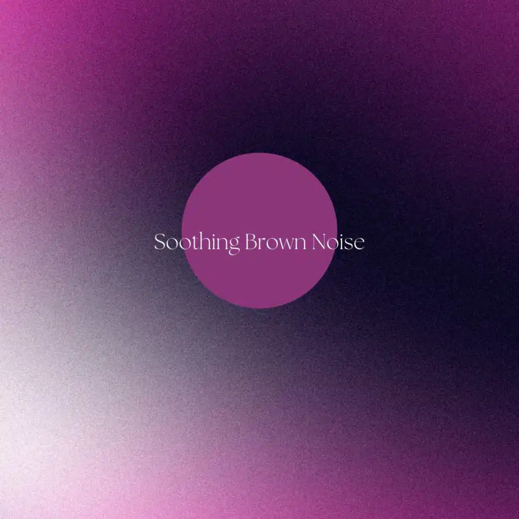 Soothing Brown Noise