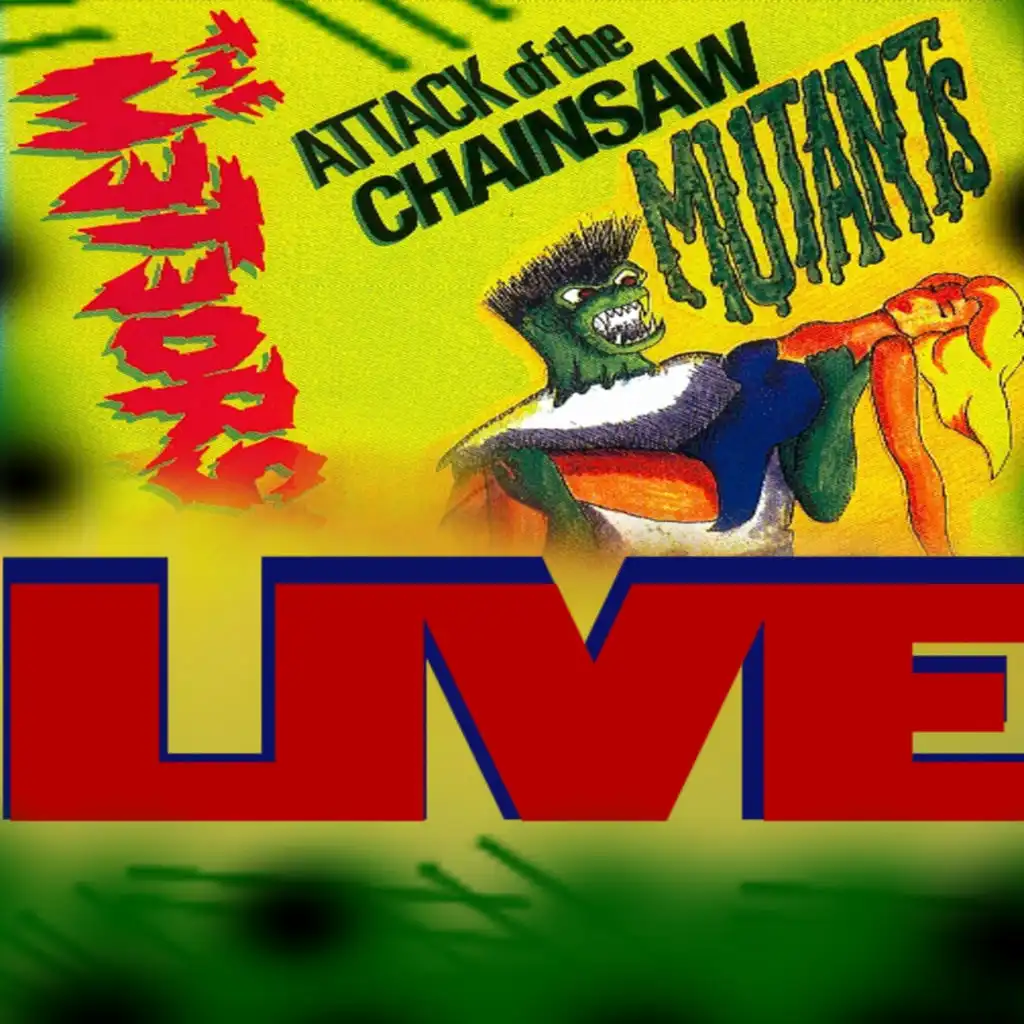 Attack of the Chainsaw Mutants (Live)