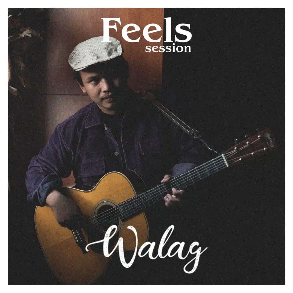 Walag Feels Session