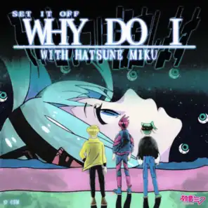 Why Do I (feat. Hatsune Miku)
