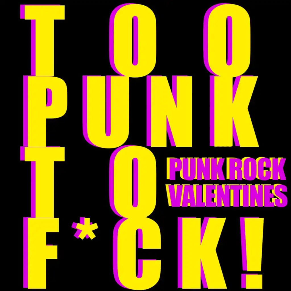 Too Punk To F*ck! Punk Rock Valentines