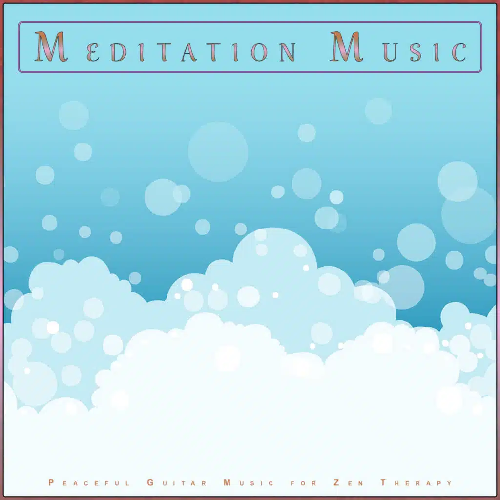 Meditation Music: Peaceful Guitar Music for Zen Therapy