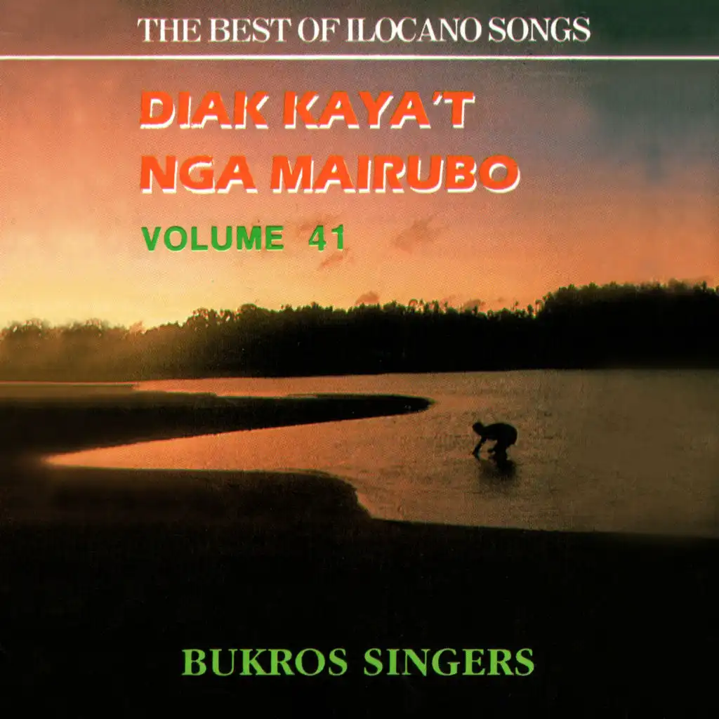 The Best of Ilocano Songs, Vol. 41 (Diak Kaya't Nga Mairubo)