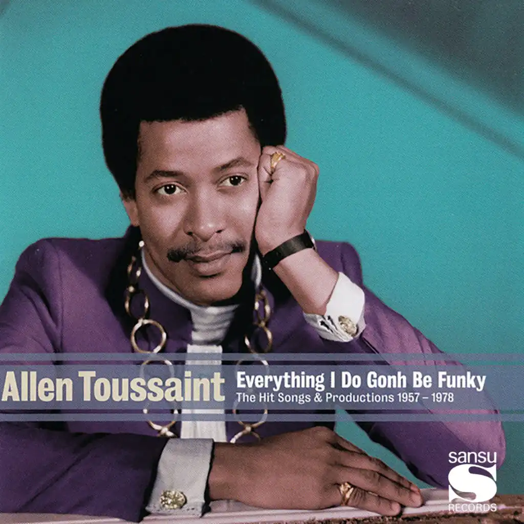 Allen Toussaint: Everything I Do Gonh Be Funky