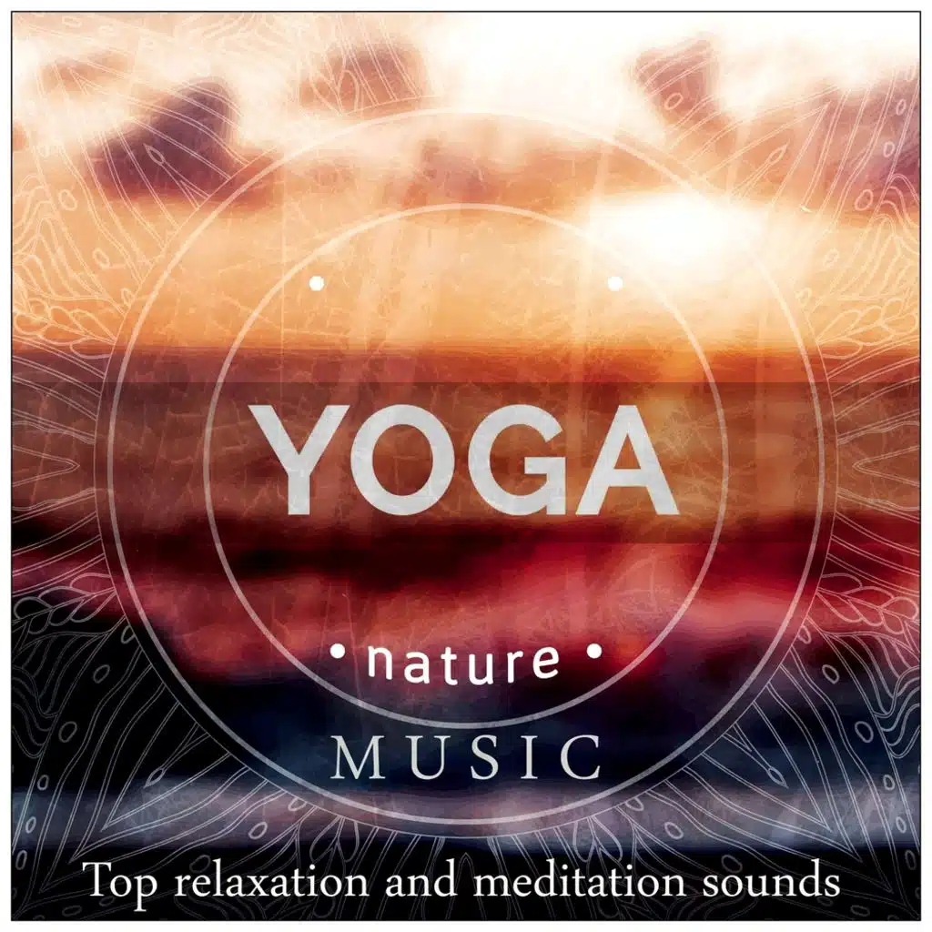 Yoga Nature Music: Top Relaxation and Meditation Sounds