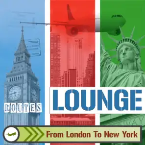 Lounge Routes London to New York: From Electro to Funky and Jazz Music