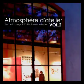 Atmosphère d'Atelier, Vol. 2: The Best Lounge & Chillout Music Selected