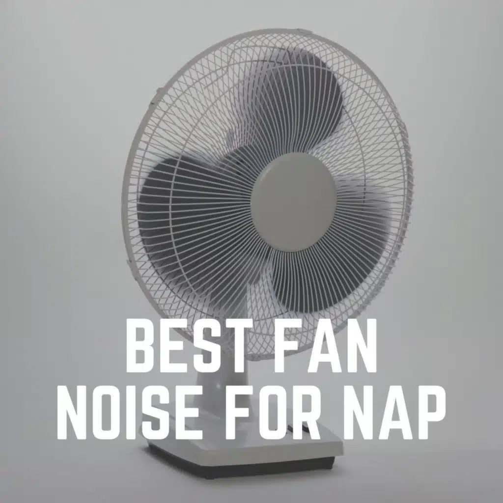 Best Fan Noise for Nap