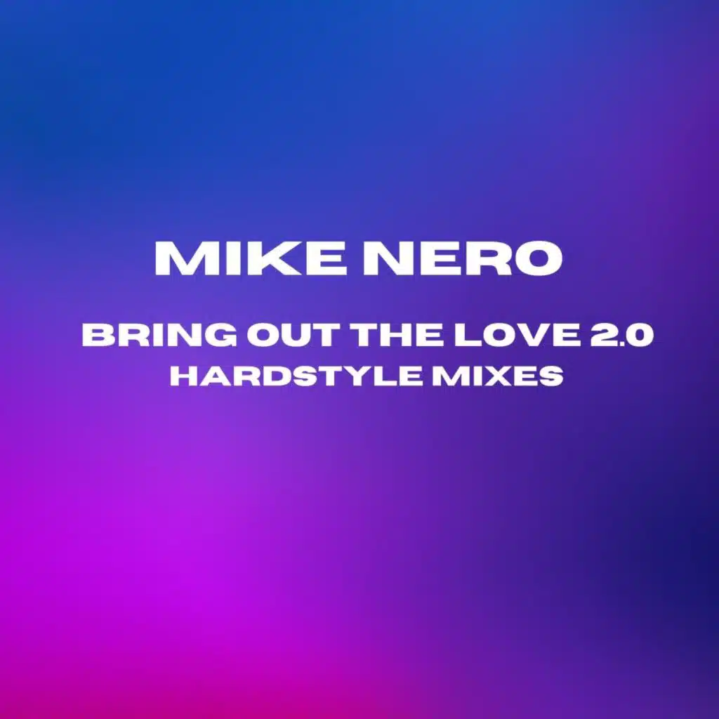 Bring out the Love 2.0 (Hardstyle Mixes)