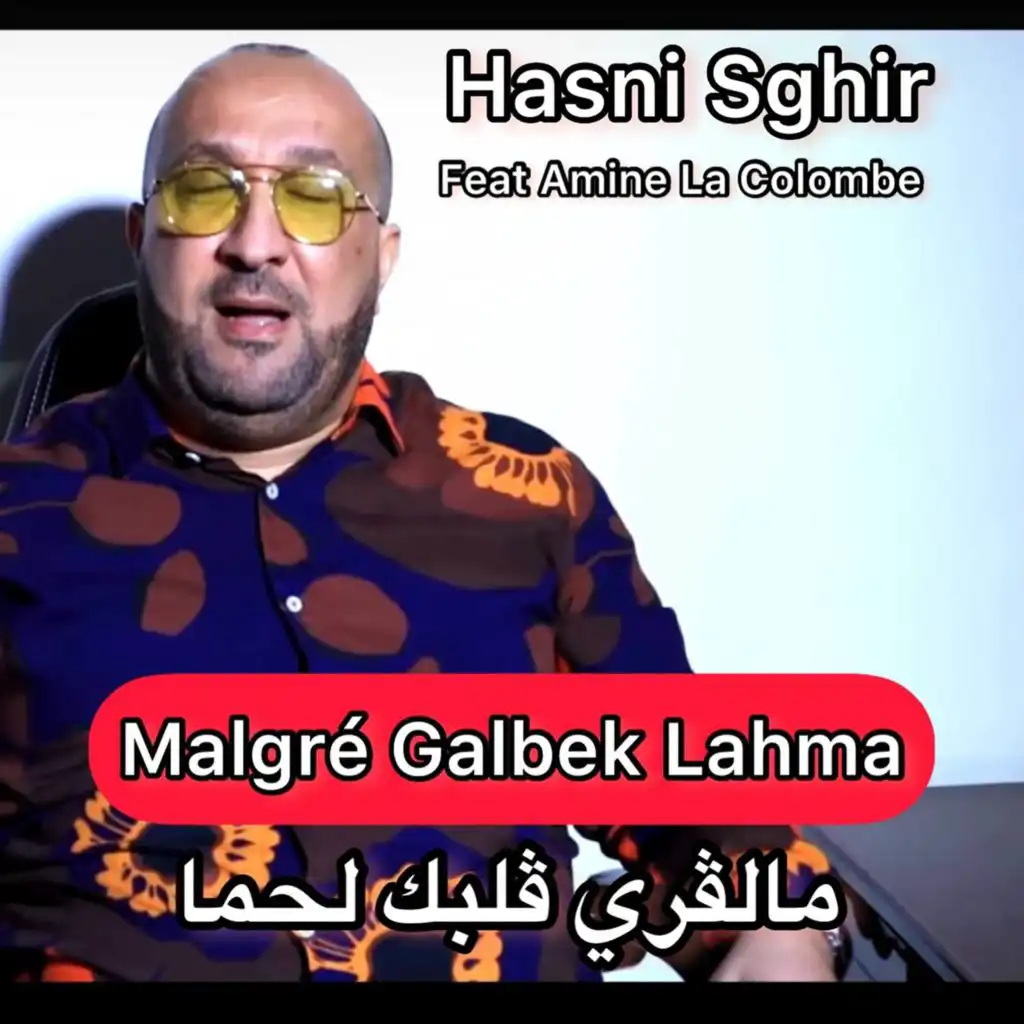 Malgré Galbek Lahma (feat. Amine La Colombe)