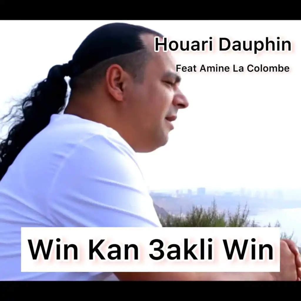 Win Kan 3akli Win (feat. Amine La Colombe)