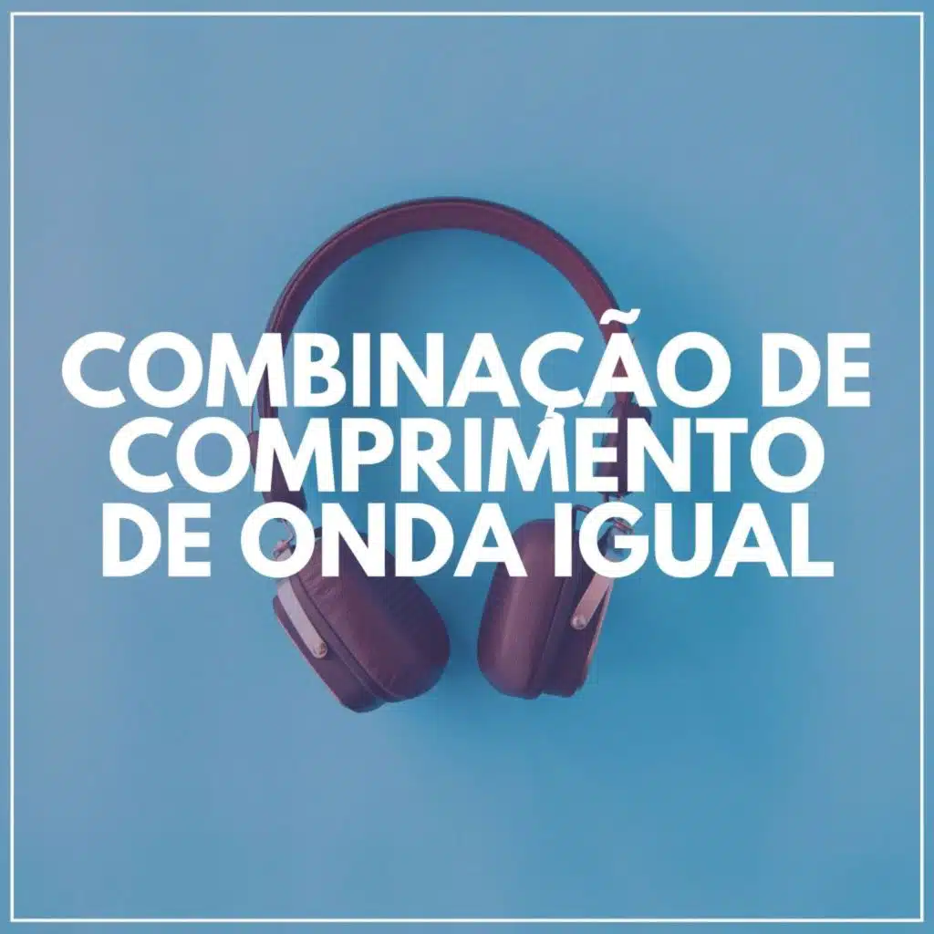 Combinação de Comprimento de Onda Igual