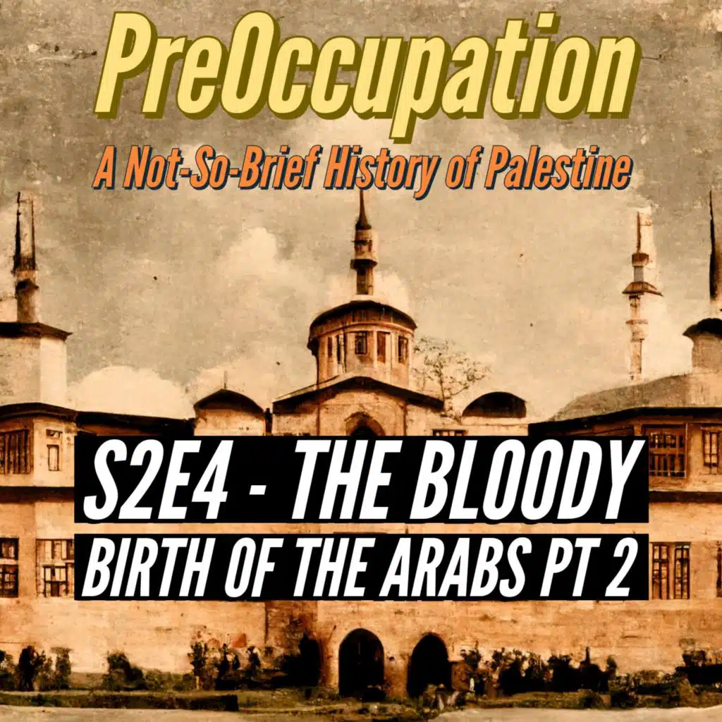 S2E4 - The Bloody Birth of the Arabs pt 2