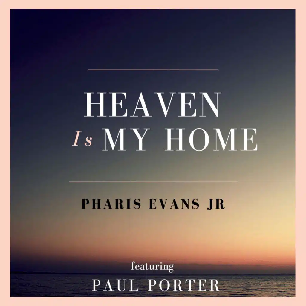 heaven Is My Home (feat. Paul Porter)