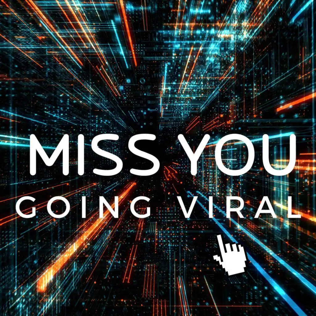 Miss You - Going Viral
