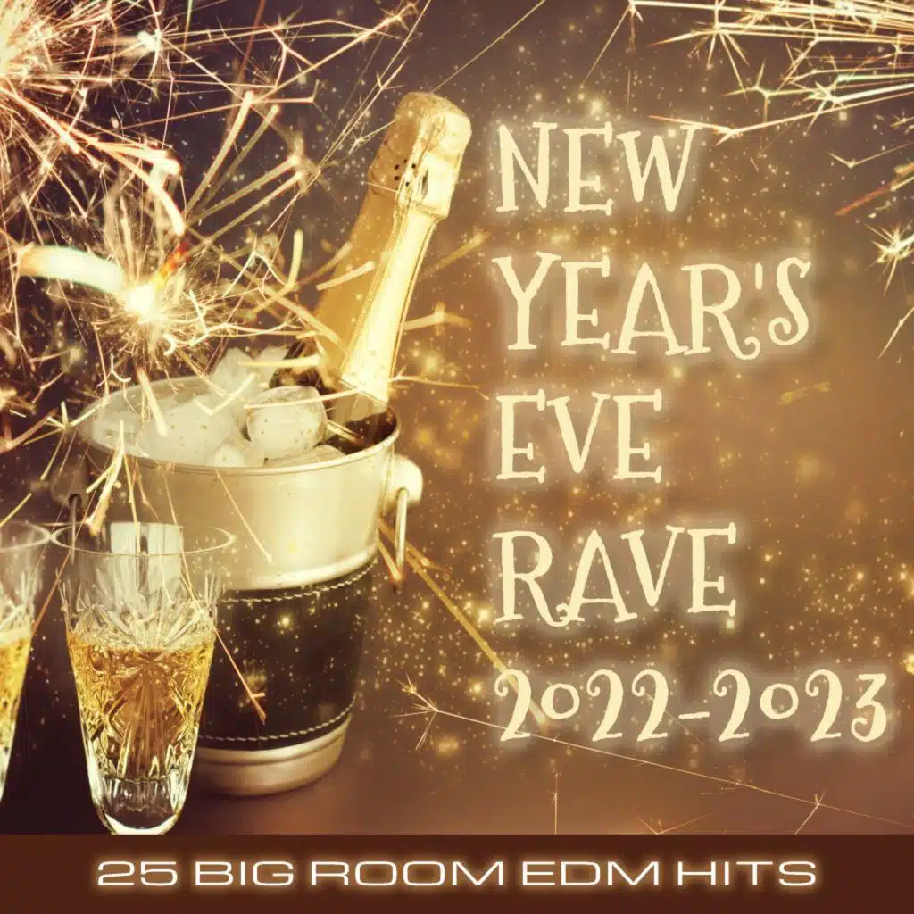 New Year's Eve Rave 2022-2023 (25 Big Room EDM Hits)
