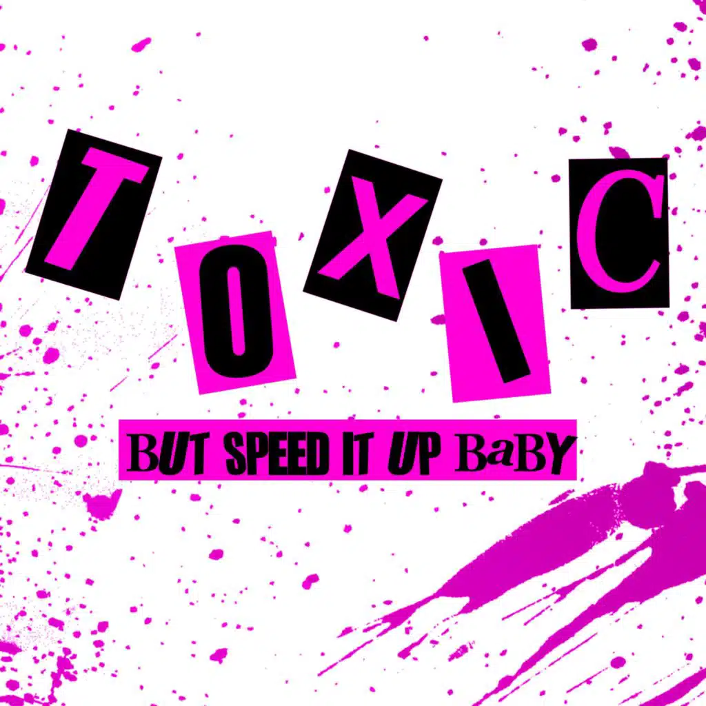 Toxic (Sped Up)