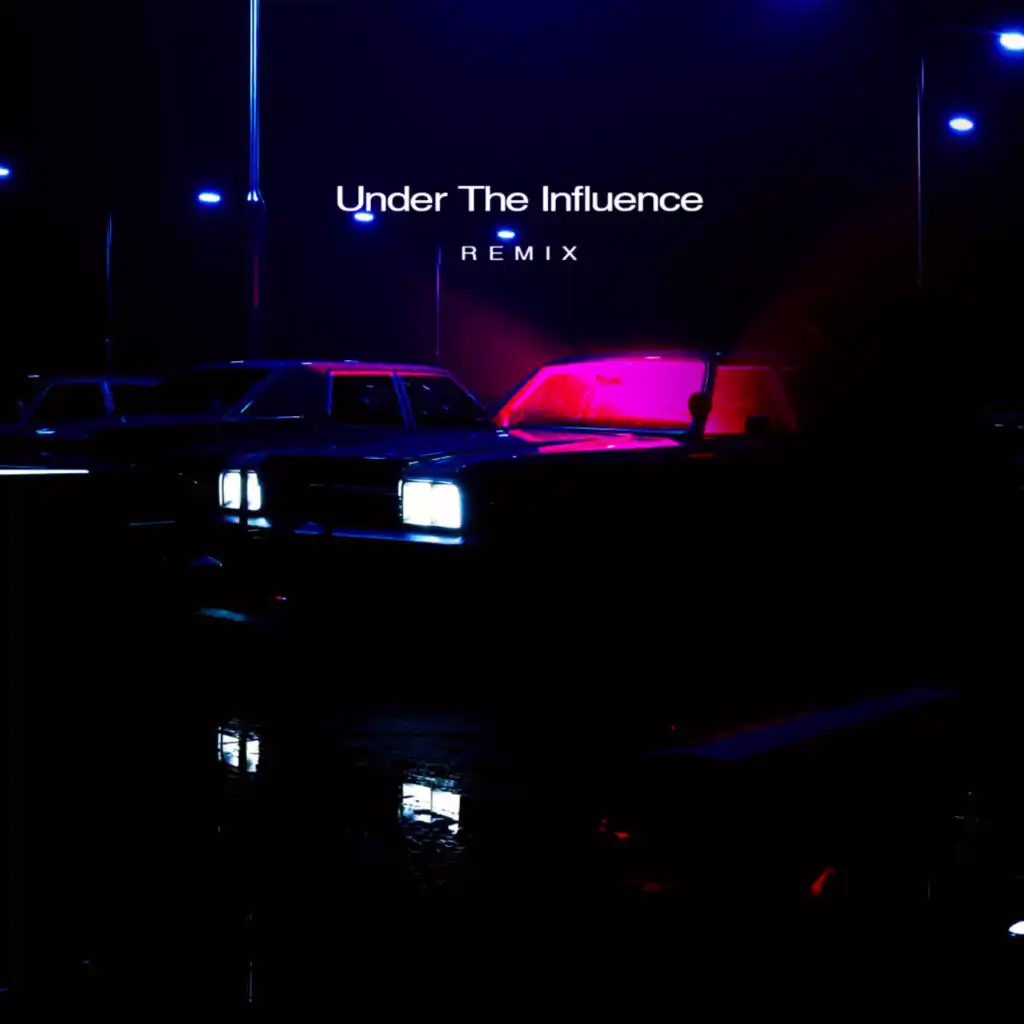 Under The Influence (Remix)