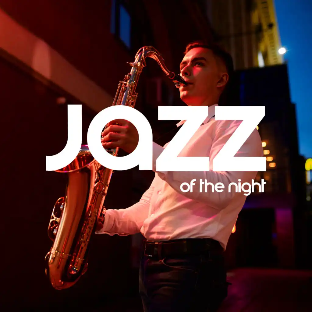 Jazz of the Night: Music for Jaz Bars, Romantic Cafes, Background Jazz Music for Restaurant Evening
