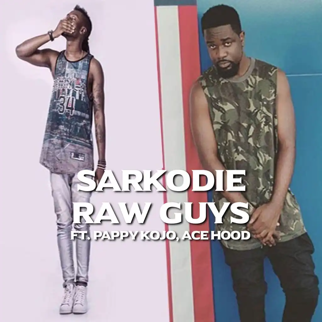 Raw Guys (ft. Pappy Kojo & Ace Hood)