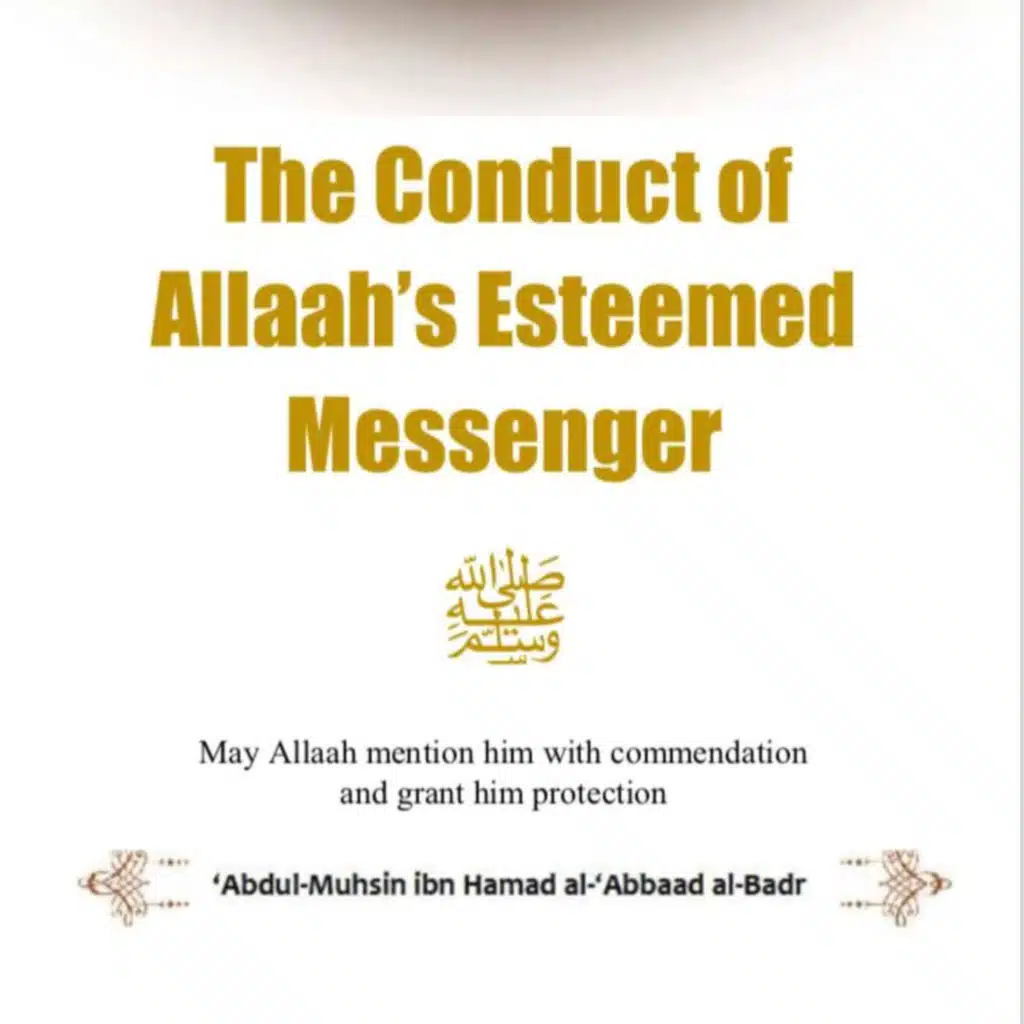 The Conduct of Allaah’s Esteemed Messenger Part 4