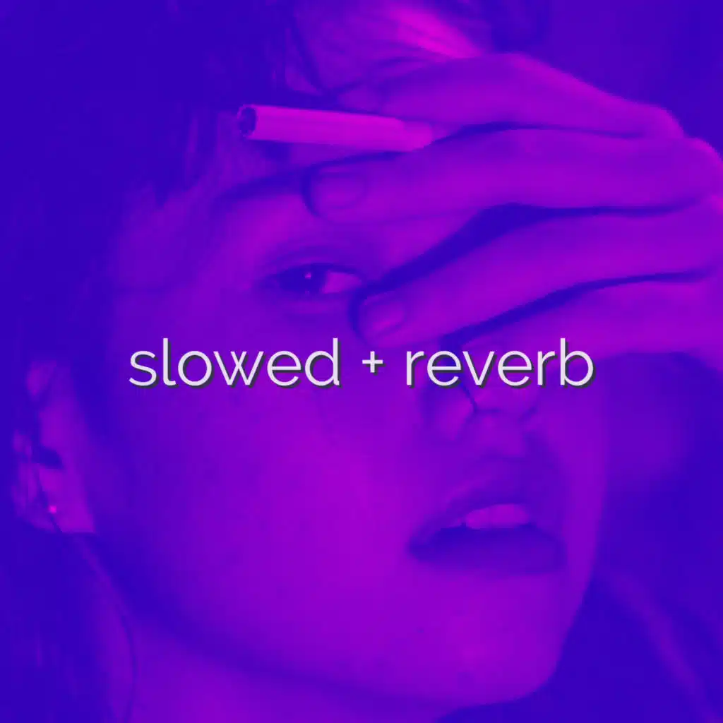 Slowed + Reverb (Slowed Songs)